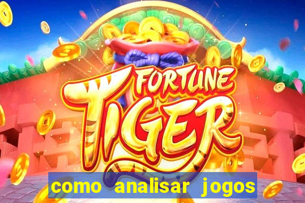 como analisar jogos de futebol para apostar